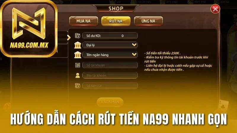 Rút Tiền Na99 1 Hướng dẫn cách rút tiền Na99 nhanh gọn