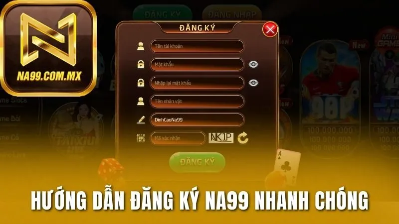 Đăng ký Na99 2 Hướng dẫn mở tài khoản nhanh chóng